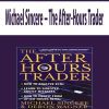 Michael Sincere – The After-Hours Trader