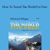 Michael Wigge - How To Travel The World For Free