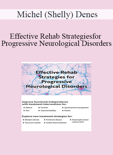 Michel (Shelly) Denes - Effective Rehab Strategies for Progressive Neurological Disorders