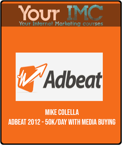 Mike Colella - Adbeat 2012 - 50K/day with Media Buying