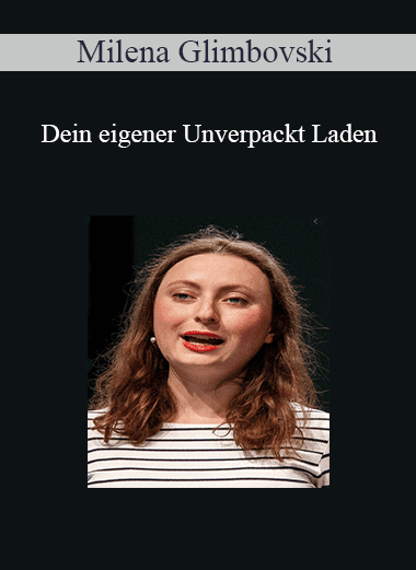 Milena Glimbovski - Dein eigener Unverpackt Laden