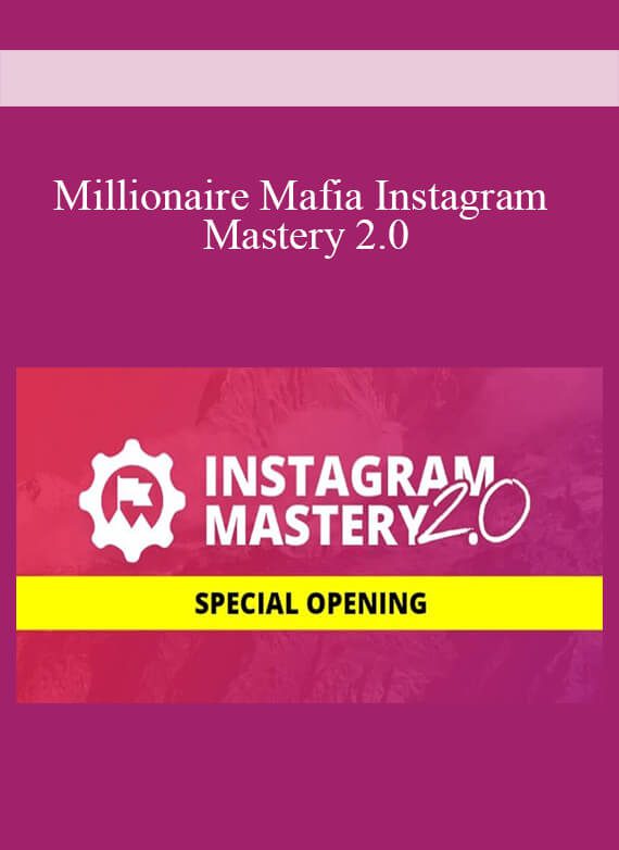 Millionaire Mafia Instagram Mastery 2.0