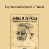 Milton H. Erickson - Esplorazioni In Ipnosi E Terapia