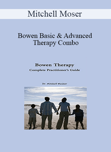 Mitchell Moser - Bowen Basic & Advanced Therapy Combo