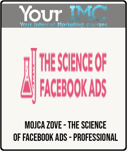 [Download Now] Mojca Zove - The Science of Facebook Ads - Professional