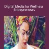 Monica Cadena - Digital Media for Wellness Entrepreneurs: A Three-Part Intensive