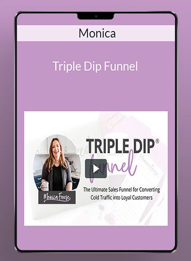 Monica - Triple Dip Funnel