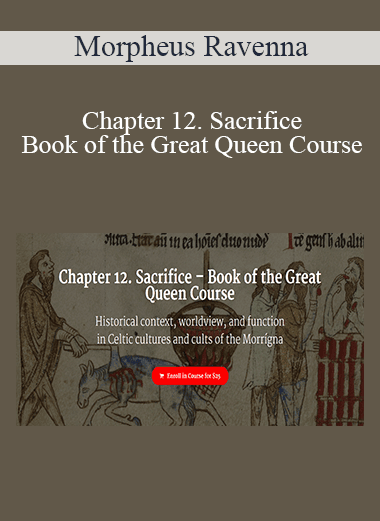 Morpheus Ravenna - Chapter 12. Sacrifice – Book of the Great Queen Course