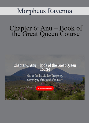 Morpheus Ravenna - Chapter 6: Anu – Book of the Great Queen Course