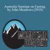 Mountain Dog Diet – Australia Seminar on Fasting by John Meadows (2018)