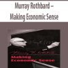 Murray Rothbard – Making Economic Sense