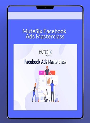 MuteSix Facebook Ads Masterclass