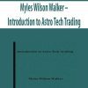 Myles Wilson Walker – Introduction to Astro Tech Trading