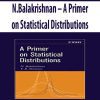 N.Balakrishnan – A Primer on Statistical Distributions