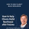 NICABM – How to Help Client* Build Resilience