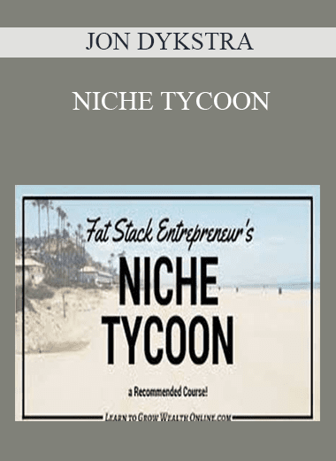 NICHE TYCOON - JON DYKSTRA