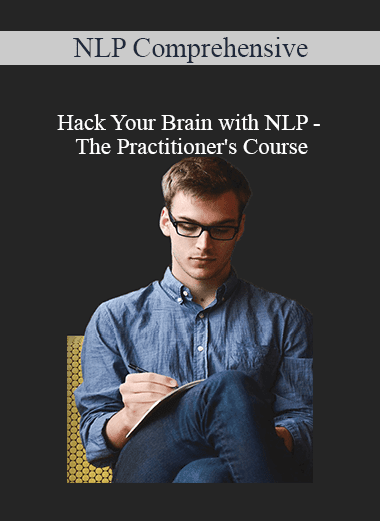 NLP Comprehensive - Hack Your Brain with NLP - The Practitioner's Course