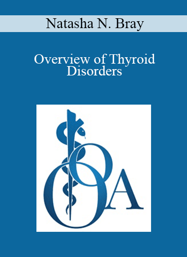 Natasha N. Bray - Overview of Thyroid Disorders