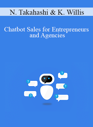 Natasha Takahashi & Kyle Willis - Chatbot Sales for Entrepreneurs and Agencies