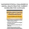 [Download Now] Navigating Ethical Challenges in Mental Health Practice: Current Guidelines for Clinicians – Susan Zoline