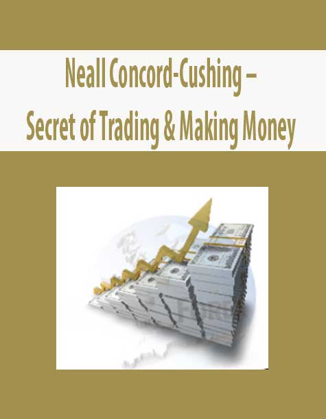 Neall Concord-Cushing – Secret of Trading & Making Money