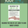 [Download Now] Nearing the End of Life: Dare to Care - Nancy Joyner