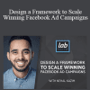 Nehal Kazim - Design a Framework to Scale Winning Facebook Ad Campaigns