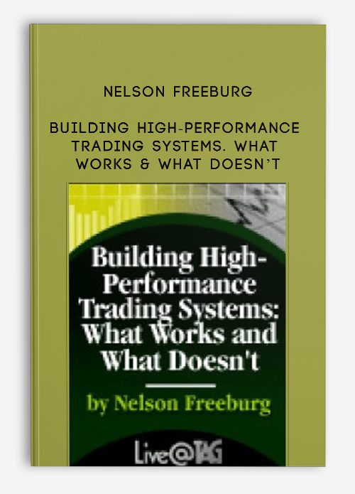 Nelson Freeburg – Building High-Performance Trading Systems. What Works & What Doesn’t