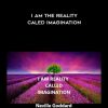 Neville Goddard – I AM the Reality Caled Imagination