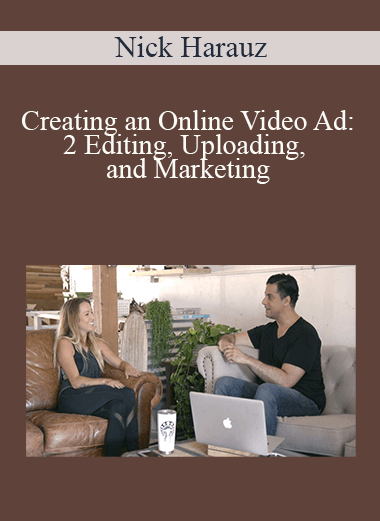 Nick Harauz - Creating an Online Video Ad: 2 Editing