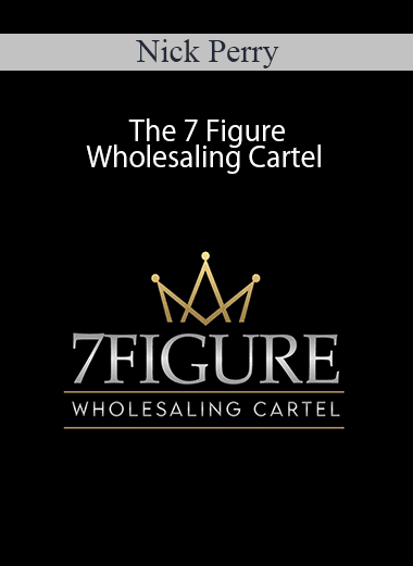 Nick Perry - The 7 Figure Wholesaling Cartel