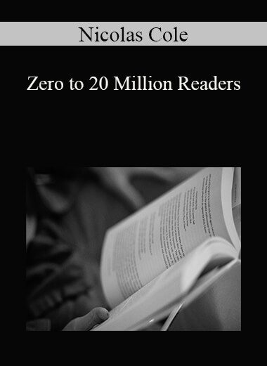 Nicolas Cole - Zero to 20 Million Readers