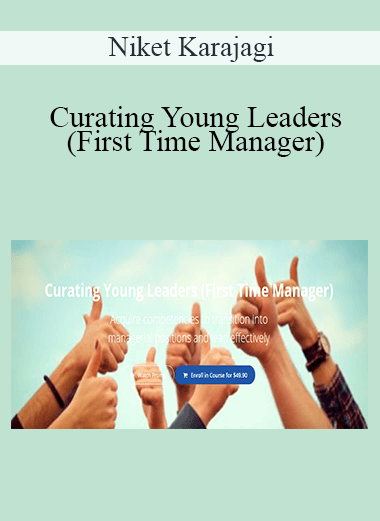 Niket Karajagi - Curating Young Leaders (First Time Manager)