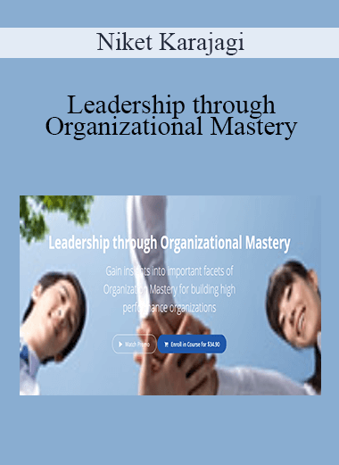 Niket Karajagi - Leadership through Organizational Mastery