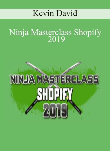 Ninja Masterclass Shopify 2019 - Kevin David