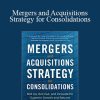 Norman Hoffman - Mergers and Acquisitions Strategy for Consolidations