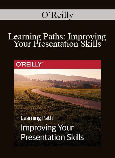 O’Reilly - Learning Paths: Improving Your Presentation Skills