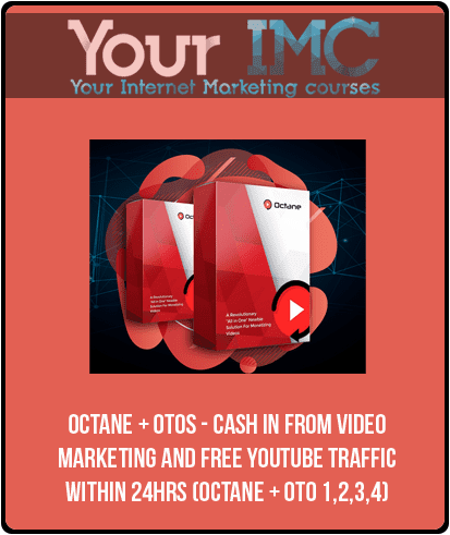 Octane + OTOs - Cash In From Video Marketing and FREE YouTube Traffic Within 24hrs