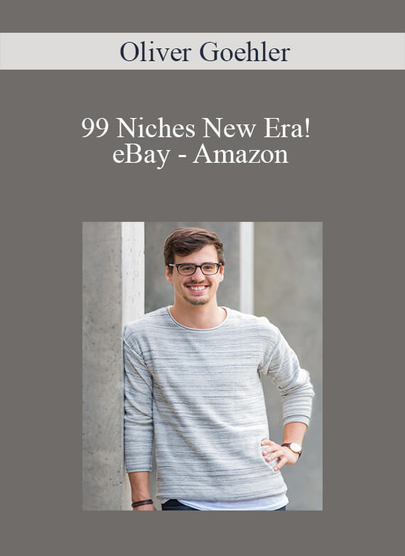 [Download Now] Oliver Goehler - 99 Niches New Era! eBay - Amazon