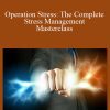 Operation Stress: The Complete Stress Management Masterclass