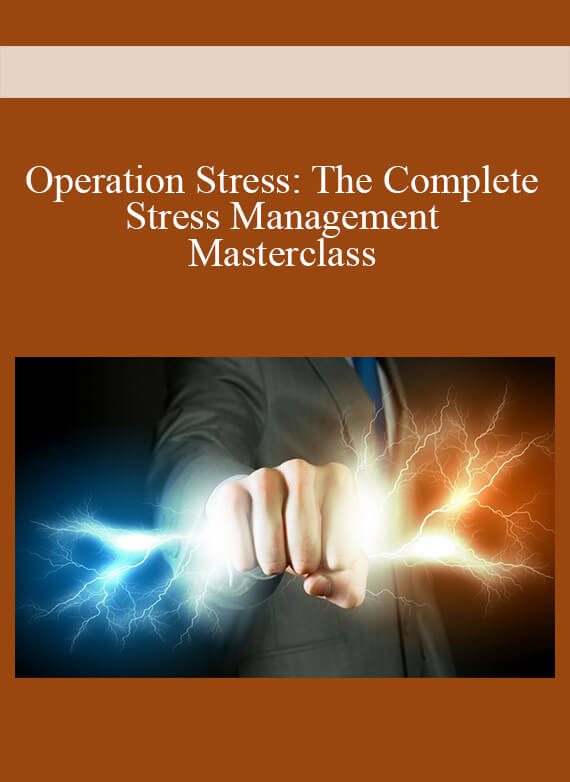 Operation Stress: The Complete Stress Management Masterclass