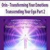 [Download Now] Orin - Transforming Your Emotions: Transcending Your Ego Part 2