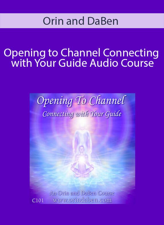 Orin and DaBen - Opening to Channel Connecting with Your Guide Audio Course