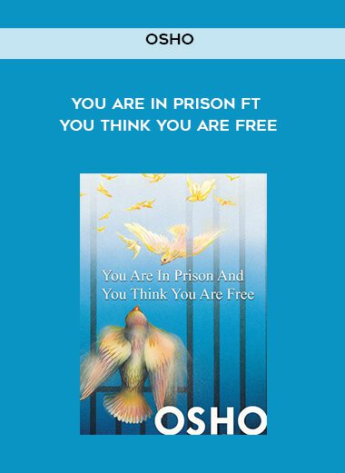 Osho – You are in Prison ft You think You are Free