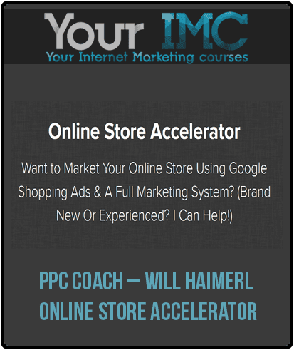 [Download Now] PPC Coach – Will Haimerl – Online Store Accelerator