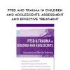 [Download Now] PTSD and Trauma in Children and Adolescents: Assessment and Effective Treatment – Stephanie Moulton Sarkis