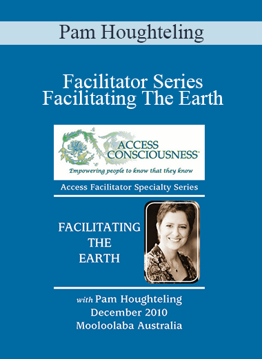 Pam Houghteling - Facilitator Series - Facilitating The Earth