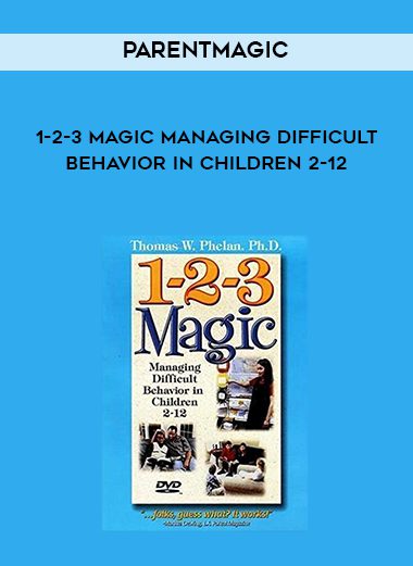 Parentmagic: 1-2-3 Magic Managing Difficult Behavior in Children 2-12