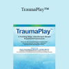 Paris Goodyear-Brown - TraumaPlay™: A Cutting Edge