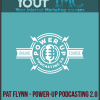 [Download Now] Pat Flynn – Power-Up Podcasting 2.0